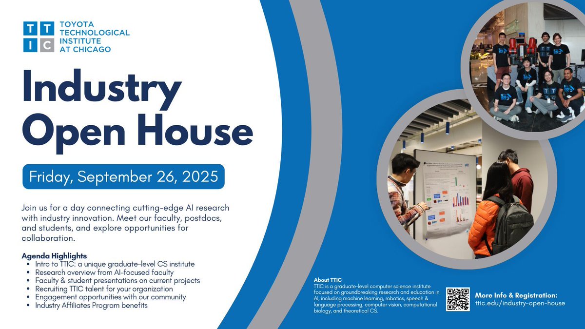 Join us at TTIC’s Industry Open House on Sept 26! Meet faculty, students &amp; postdocs driving research in #ML, #computervision, #robotics, #AI, &amp; more. Build connections, discover talent, and learn how to partner through our Industry Affiliates Program: buff.ly/HK1eKbL