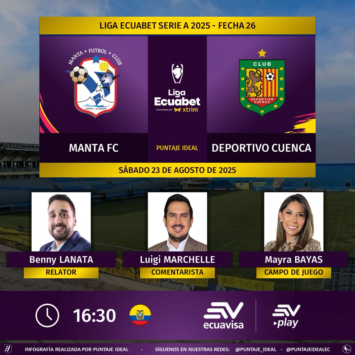 Puntaje Ideal EC (@puntajeidealec) on Twitter photo ⚽ #LigaEcuabet 🇪🇨 | #Manta vs. #DeportivoCuenca
🎙 Relator: <a href="/BennyLanata/">Benny Lanata Flores</a>
🎙 Comentarista: <a href="/LuigiMarchelle/">Luigi Marchelle</a>
⛳️ Campo de juego: <a href="/MayBayas/">Mayra Bayas B</a>
📺 <a href="/ecuavisa/">Ecuavisa</a>
💻📱 #EcuavisaPlay - ecuavisa.com
🤳 #EcuavisaSports
Dale RT 🔃 ⚽ #LigaEcuabet 🇪🇨 | #Manta vs. #DeportivoCuenca
🎙 Relator: <a href="/BennyLanata/">Benny Lanata Flores</a>
🎙 Comentarista: <a href="/LuigiMarchelle/">Luigi Marchelle</a>
⛳️ Campo de juego: <a href="/MayBayas/">Mayra Bayas B</a>
📺 <a href="/ecuavisa/">Ecuavisa</a>
💻📱 #EcuavisaPlay - ecuavisa.com
🤳 #EcuavisaSports
Dale RT 🔃