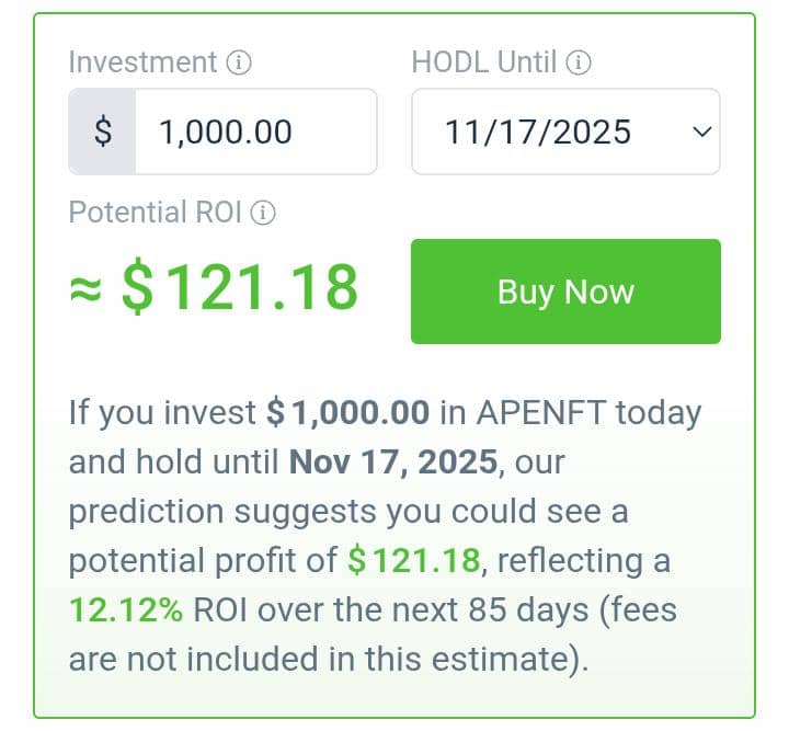 🚀 Smart Investing with #APENFT – Don’t Wait, Start Now! 🚀

Imagine turning $1,000 into a potential profit of $121.18 in just 85 days.
That’s a solid 12.12% ROI – simply by holding until November 17, 2025.

Why Choose #APENFT?

Strong Growth Potential  Backed by ecosystem