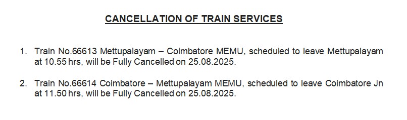 Cancellation of a pair of MEMU Trains
On 25 August, 2025
In view of
Maintenance of Points &amp; Crossings
At Coimbatore North Railway Yard.

<a href="/GMSRailway/">Southern Railway</a>