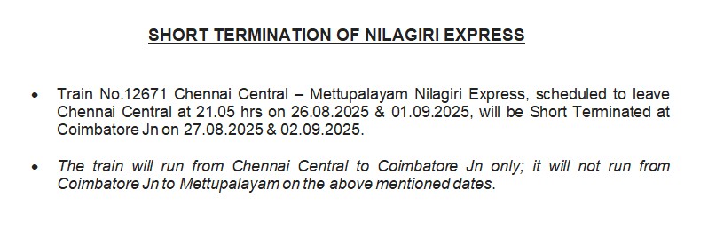 Chennai - Mettupalayam Nilagiri Express
To be Short Terminated
At Coimbatore Jn
On 27.08.2025 &amp; 02.09.2025

In view of engineering works on 2 railway bridges
Between Coimbatore North - Karaimadai Rail Stations.

<a href="/GMSRailway/">Southern Railway</a> <a href="/DrmChennai/">DRM Chennai</a>