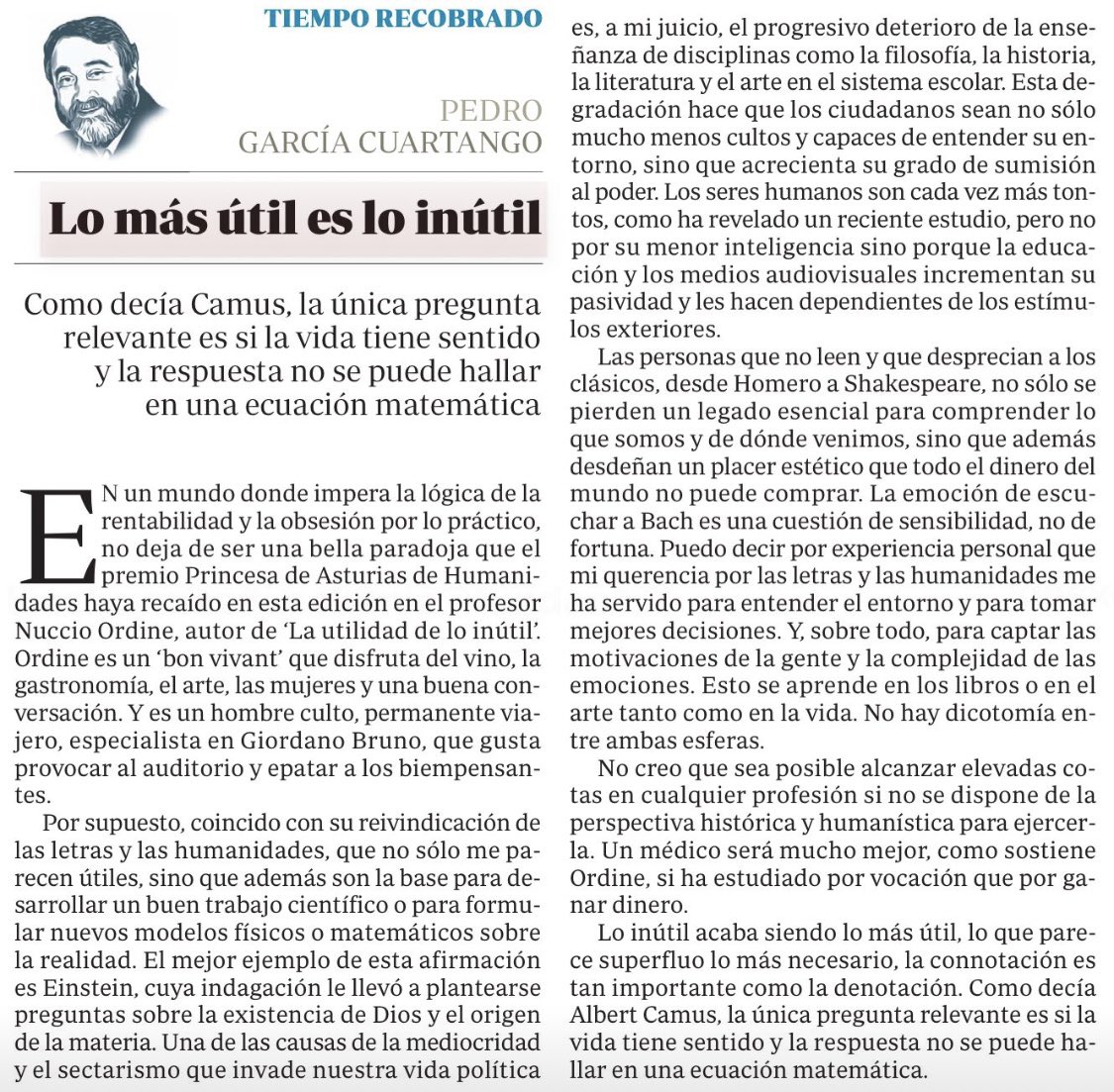 «Lo inútil acaba siendo lo más útil, lo que parece superfluo lo más necesario, la connotación es tan importante como la denotación», escribe Pedro G. Cuartango en este artículo en el que reivindica la utilidad de las letras y las humanidades. Vale la pena detenerse en sus líneas.