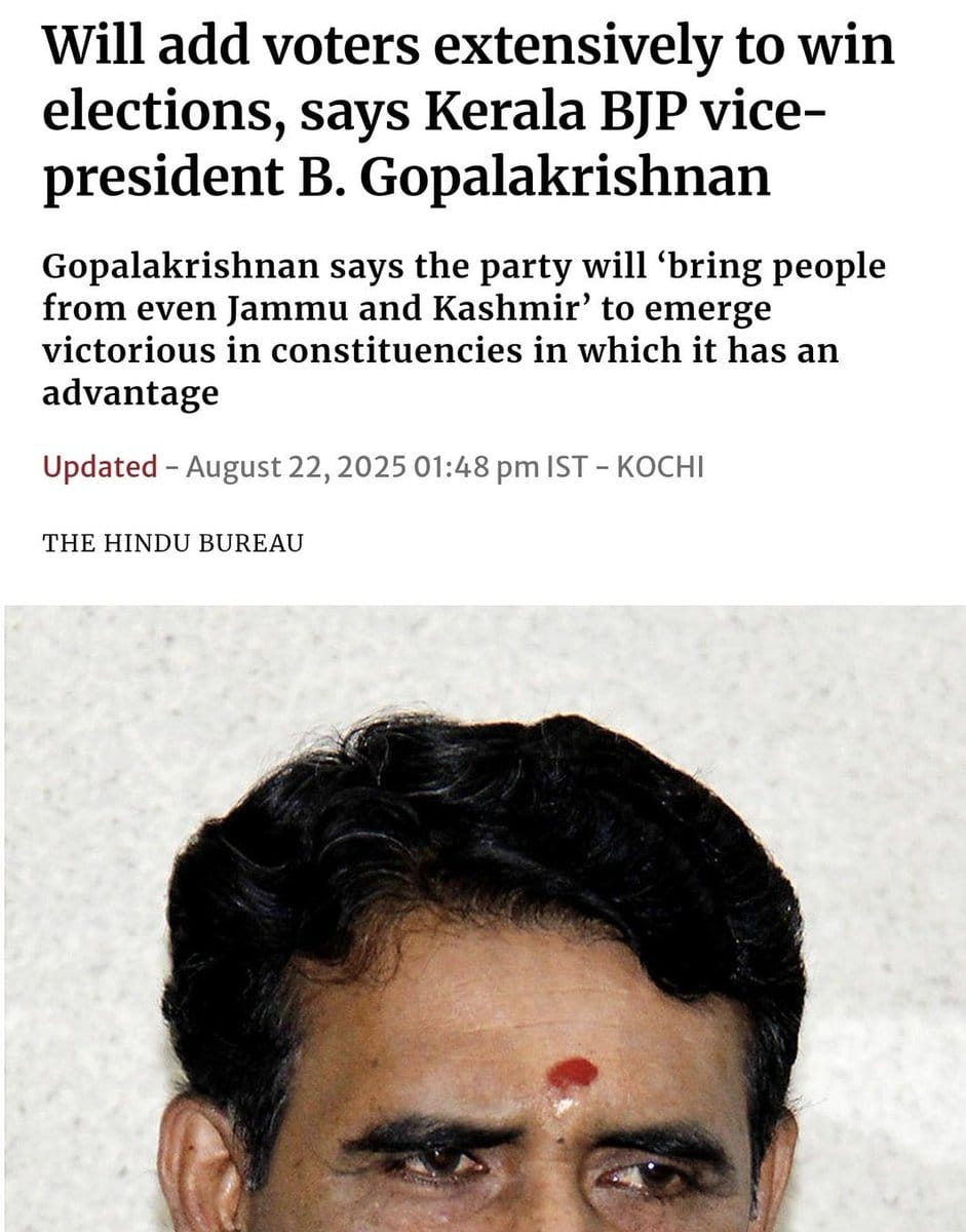 केरल BJP उपाध्यक्ष बी. गोपालकृष्णन खुलेआम कह रहे हैं - “हम चुनाव जीतने के लिए वोटर जोड़ेंगे।”

उन्होंने कहा कि पार्टी चुनाव जीतने के लिए जम्मू और कश्मीर से भी लोगों को लाएगी.

The Hindu की खबर है.

जिस वोटचोरी का आरोप भाजपा पर लगा है, भाजपा के नेता वही बात डंके की चोट पर कह रहे.