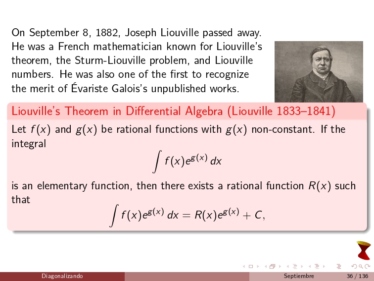 diagonalizando's tweet image. On September 8, 1882, Joseph Liouville passed away. He was a French mathematician known for Liouville’s theorem, the Sturm-Liouville problem, and Liouville numbers. He was also one of the first to recognize the merit of Évariste Galois’s unpublished works.
#MathematicalAnalysis