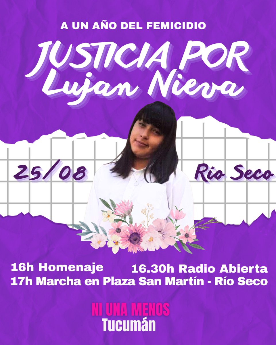 📢 A un año del femicidio de Luján Nieva.
El lunes 25 de agosto en Río Seco acompañamos a su familia para exigir JUSTICIA POR LUJÁN.

💜 16 hs Homenaje
🎙️ 16.30 h Radio Abierta
✊ 17 h Marcha en Plaza San Martín

🔥 ¡Justicia por Luján! ¡Basta de femicidios!

NI UNA MENOS Tucumán