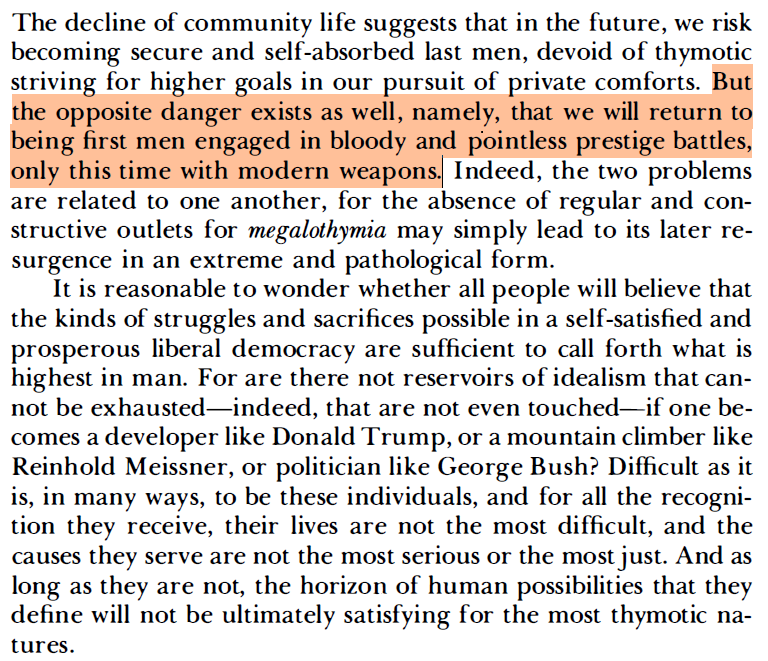 Fukuyama was so prescient. In a society with strong rights and material comfort, but light on demanding shared purposes and some degree of sacrifice, thymotic energies go searching. Some quiet into bourgeois hedonism; other will seek “metaphorical wars” and eventually real ones.