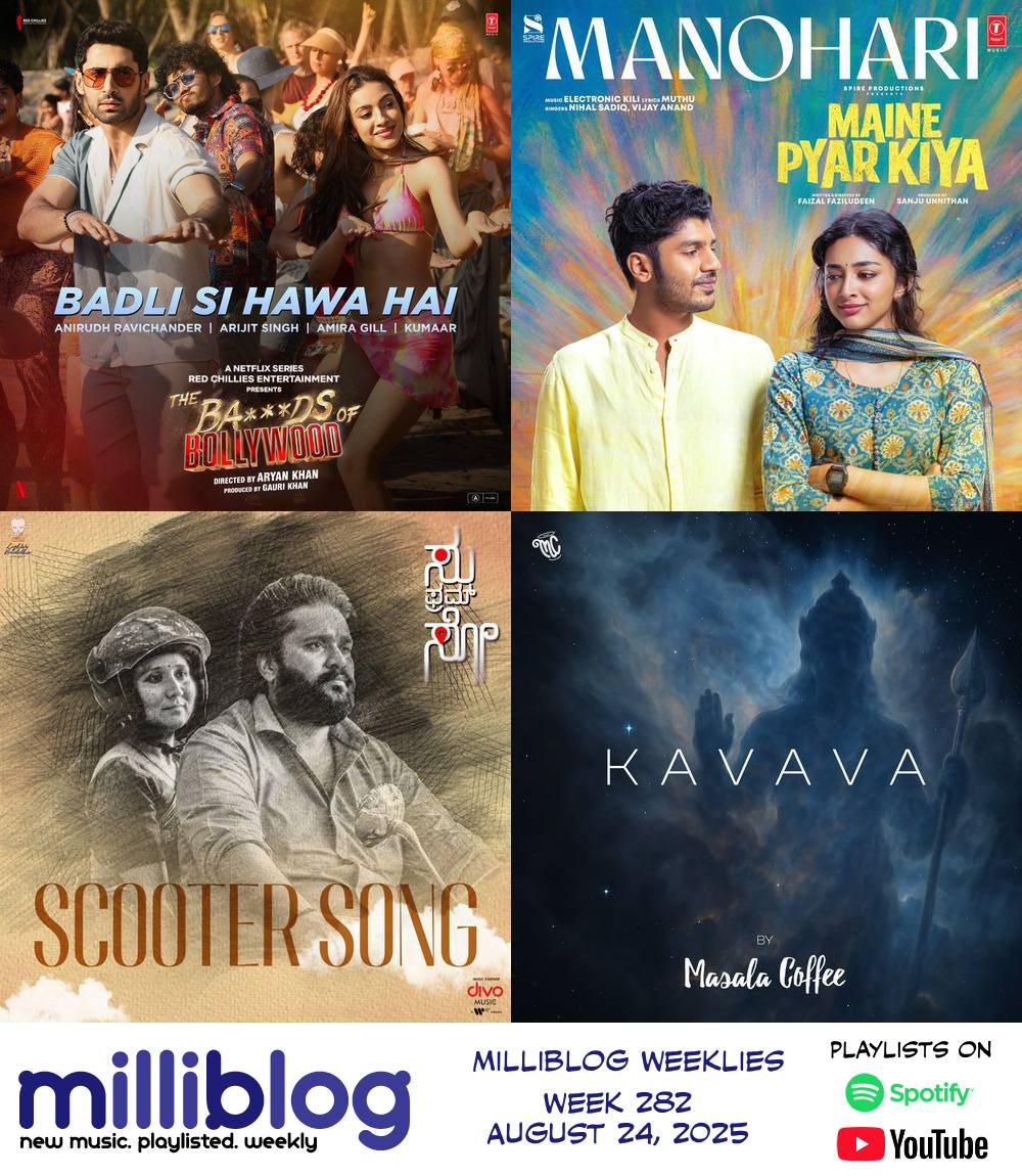 Milliblog Weeklies, Week 282 tinyurl.com/AUG24-2025 Back after a 3-week break, and understandably, a huge playlist of 21 songs! New songs by Anirudh, Electronic Kili, Masala Coffee, Ram Miriyala, Chaitan Bharadwaj, Gopi Sundar, Gulraj Singh, AV Prafullachandra, among others.