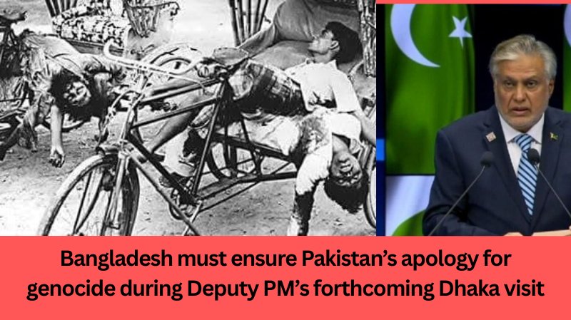 Bangladesh must ensure Pakistan’s apology for genocide during Deputy PM’s forthcoming Dhaka visit.

As Pakistan’s Deputy PM lands in Dhaka, one truth can’t be brushed aside: Bangladesh never received an apology for the 1971 genocide.
3 million lives lost. Hundreds of thousands of
