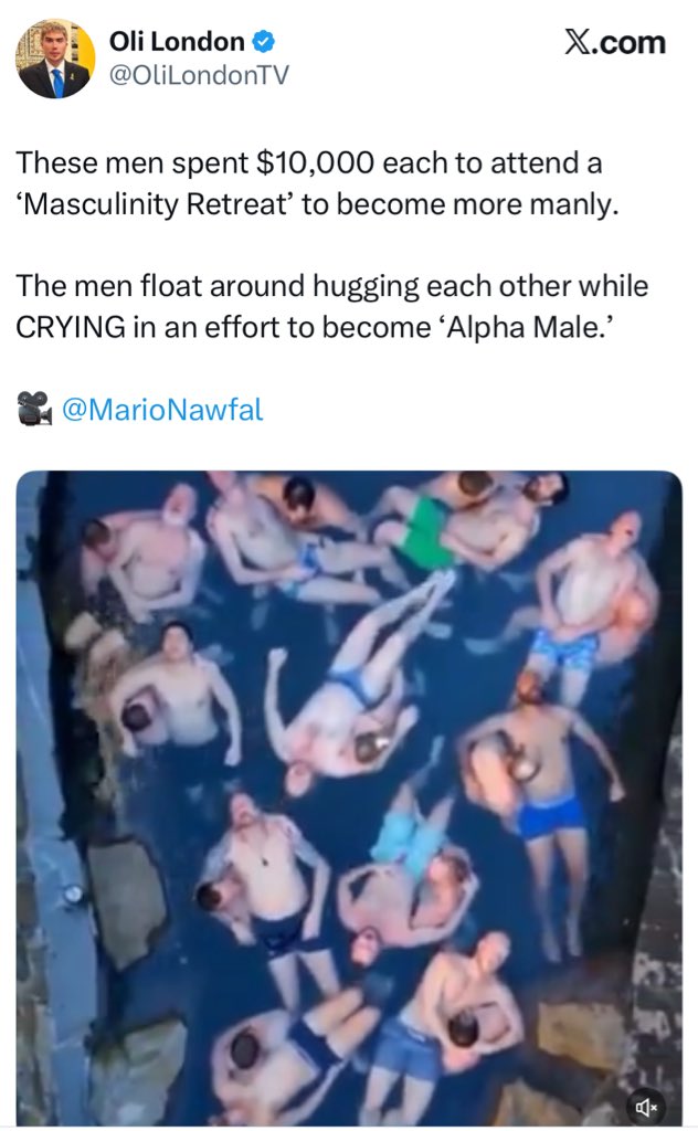 Boy: alpha male masculinity retreat

Man: come on 50 friends, let’s build a giant raft, buy lots of booze and food &amp; go hang out