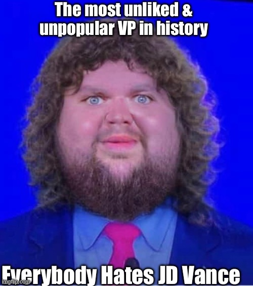 There is 1 major problem no matter how much $$$$$ FASCIST Thiel throws at US
#EverybodyHatesJDVance
No charisma
No honesty
No integrity
No class
&amp; he likes couches way too much!