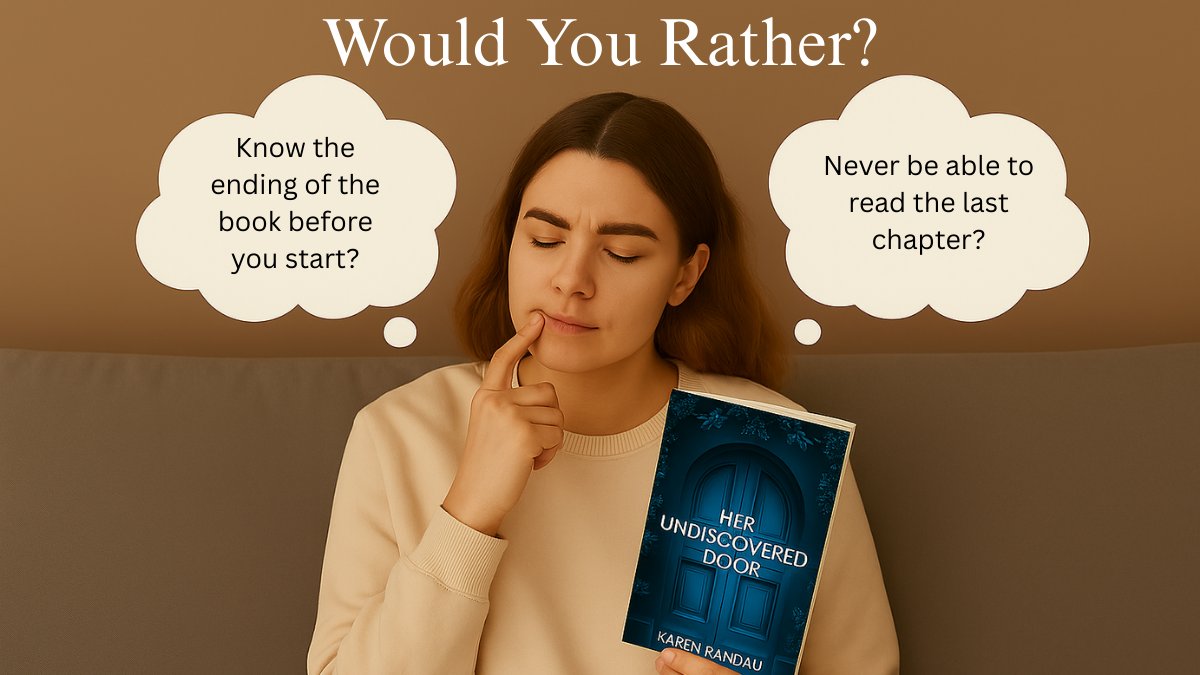 🤔 Would you rather…
📖 Know the ending before you start
 OR
 ⏳ Never read the last chapter?
📖 Her Undiscovered Door — preorder now: amazon.com/dp/B0FKVCM126