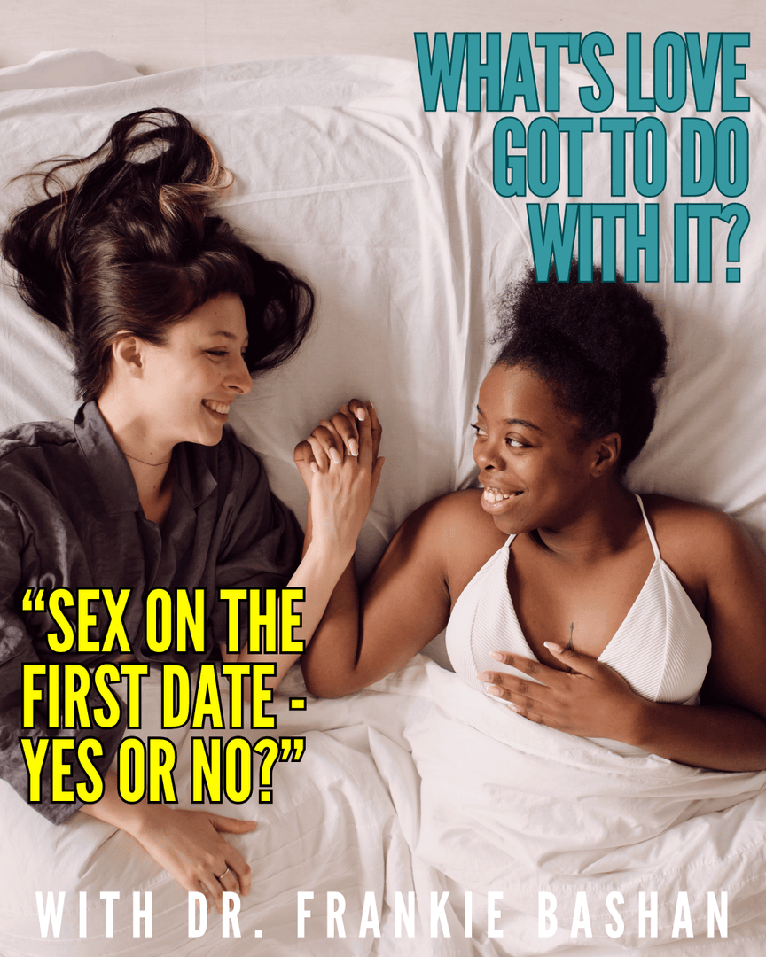 OUT NOW ✨ What's Love Got to Do With It- Ep 126- Sex on the First Date - Yes or No? youtu.be/wi7o_P_fsXQ

<a href="/drfrankiebashan/">drfrankiebashan</a>
