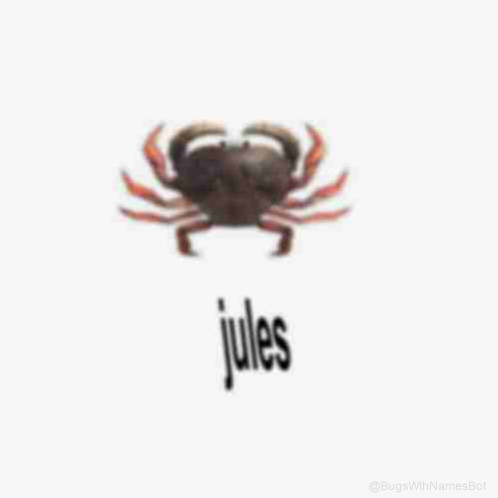 BugsWthNamesBot's tweet image. 🦀 Jules