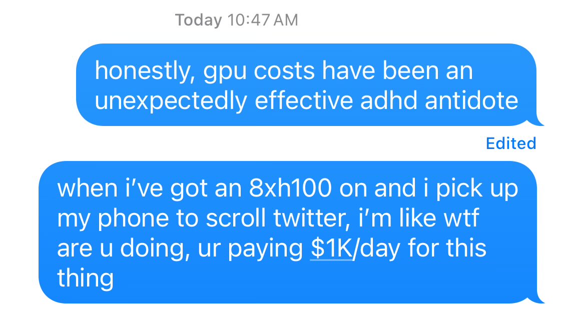 productivity hack: skip the adderall and keep an 8xh100 running instead