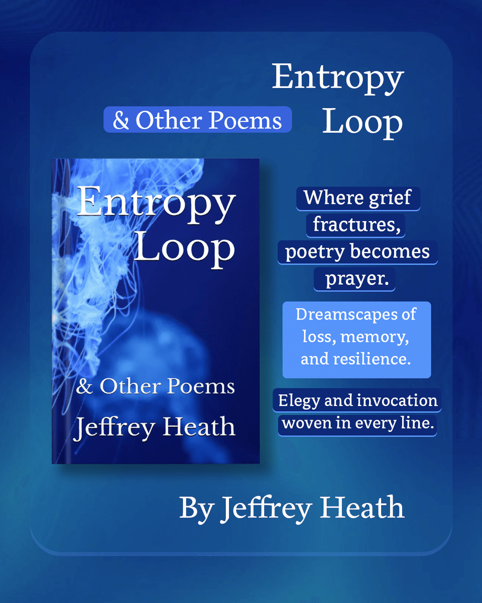 Art of Writing (@artofwriting) on Twitter photo Poetry that cuts deep, heals, and transforms. In Entropy Loop & Other Poems, <a href="/_thatjeffreycat/">Jeffrey Heath</a> captures the fracture of grief and the resilience of spirit in verses that echo like prayers through time.
Available on - amazon.com/dp/B0F8P5HF11/ Poetry that cuts deep, heals, and transforms. In Entropy Loop & Other Poems, <a href="/_thatjeffreycat/">Jeffrey Heath</a> captures the fracture of grief and the resilience of spirit in verses that echo like prayers through time.
Available on - amazon.com/dp/B0F8P5HF11/