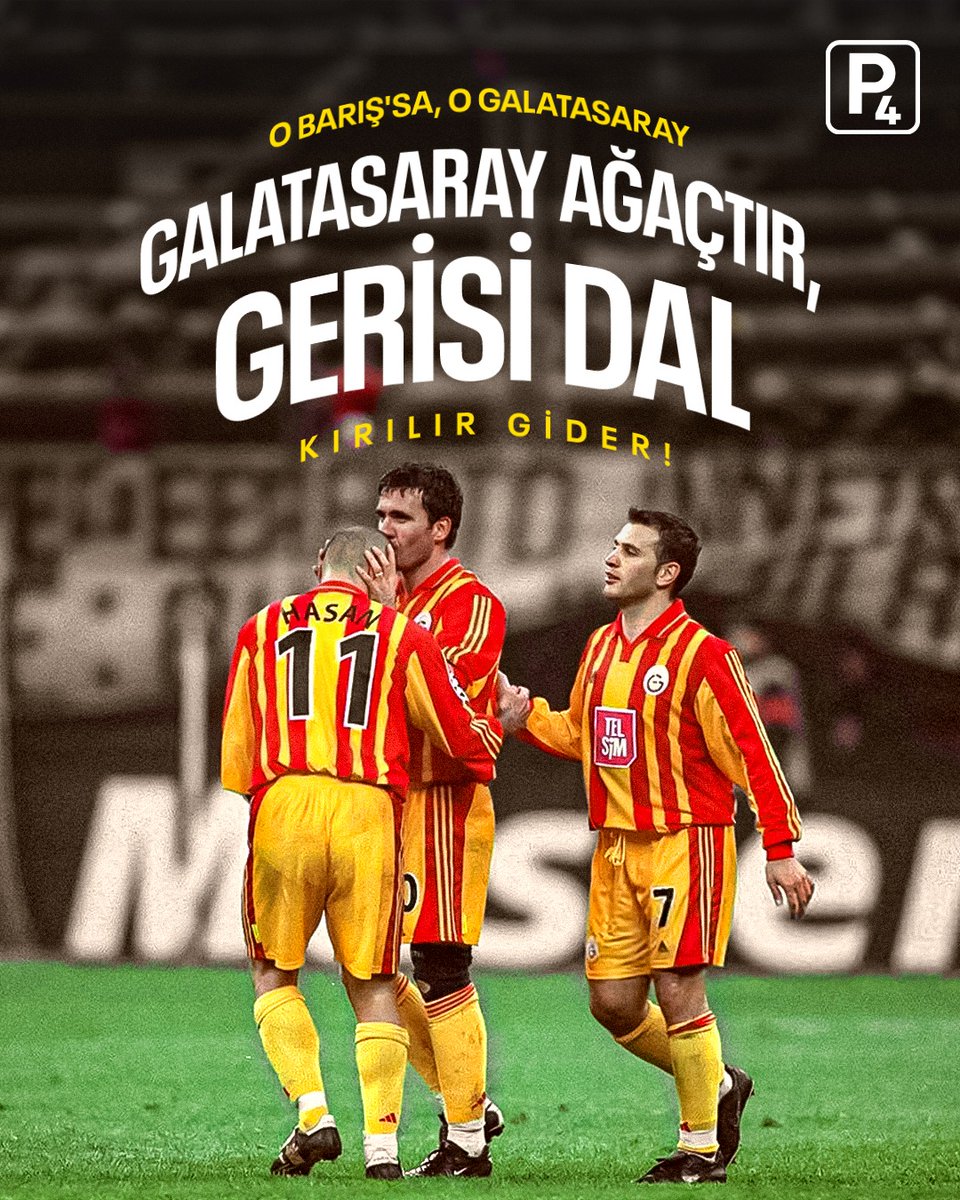 "O Barış'sa, o Galatasaray! Galatasaray ağaçtır, gerisi dal... Kırılır gider." - Hasan Şaş