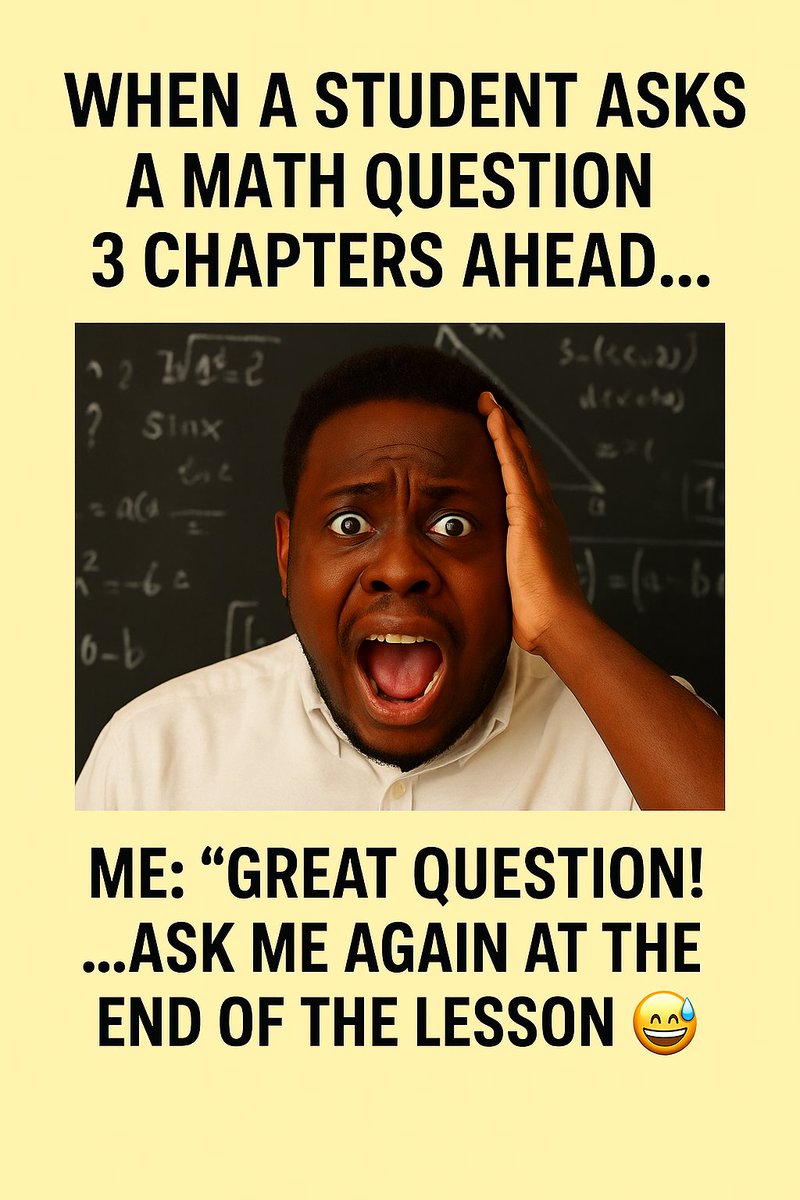 danformulas's tweet image. When a student drops a math question 3 chapters ahead. 😱

Me: &quot;Great question! Ask me again at the end of the lesson! 📚&quot;

#TeacherLife #MathStruggles #math #mathematics #ClassroomHumor #EducationTips