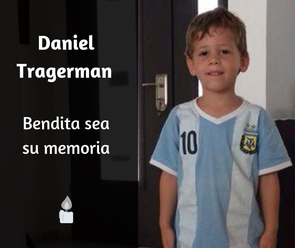 Hace exactamente 11 años

Sonaban las alarmas de emergencia en el sur de Israel. Daniel Tragerman, un niño de cuatro años de edad, corrió hacia el refugio antibombas pero no logró llegar a tiempo y perdió la vida tras las heridas ocasionadas por la caída de un mortero disparado