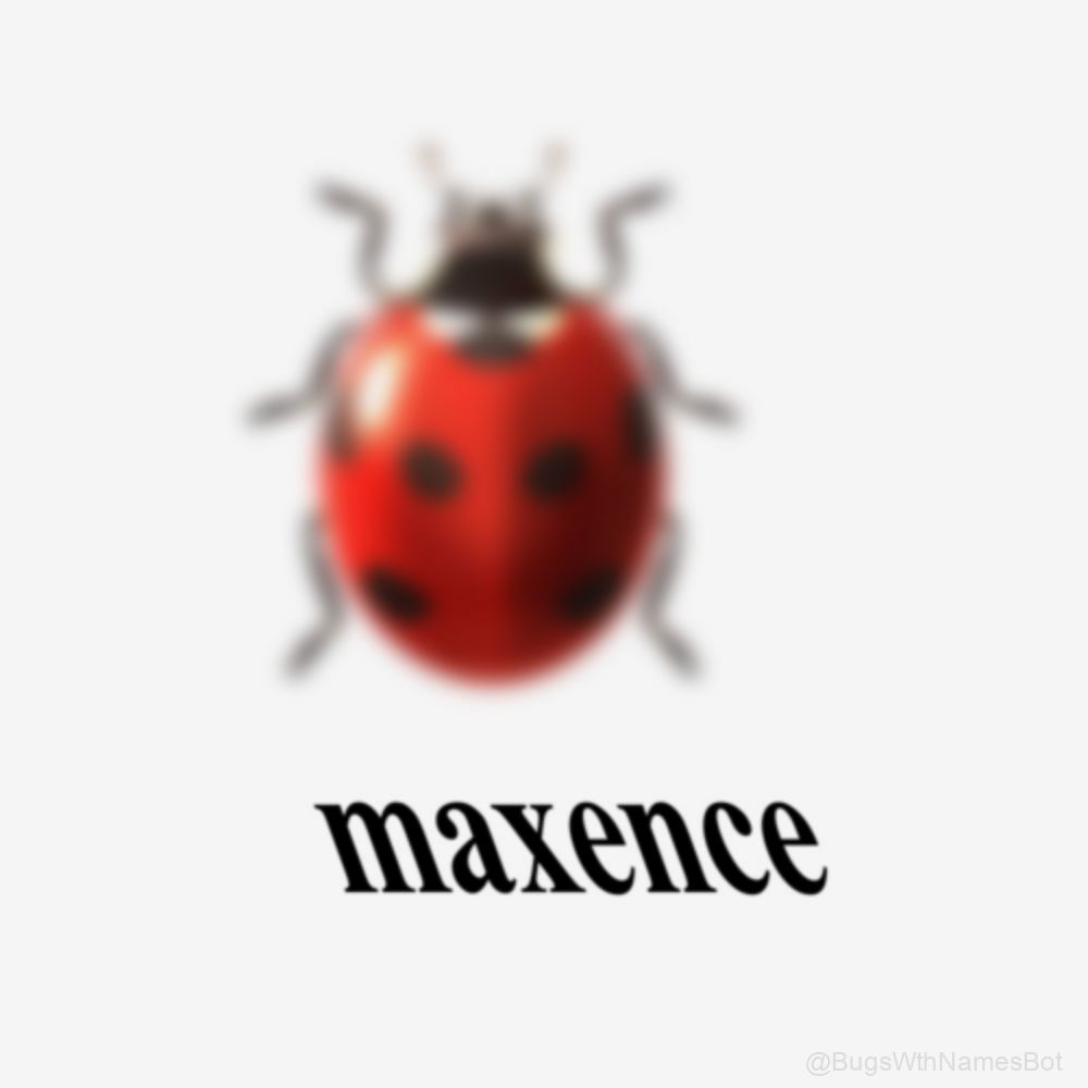 BugsWthNamesBot's tweet image. 🐞 Maxence