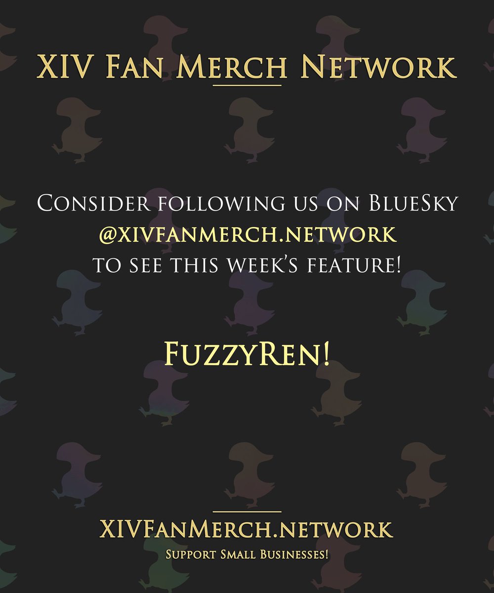 This week's feature is FuzzyRen!  Please consider following us on our additional platforms to see this week's feature in full!

With a distinctly cute and bold chibi style, Fuzzyren illustrates FFXIV NPCs and beyond, offering them on various printed items!