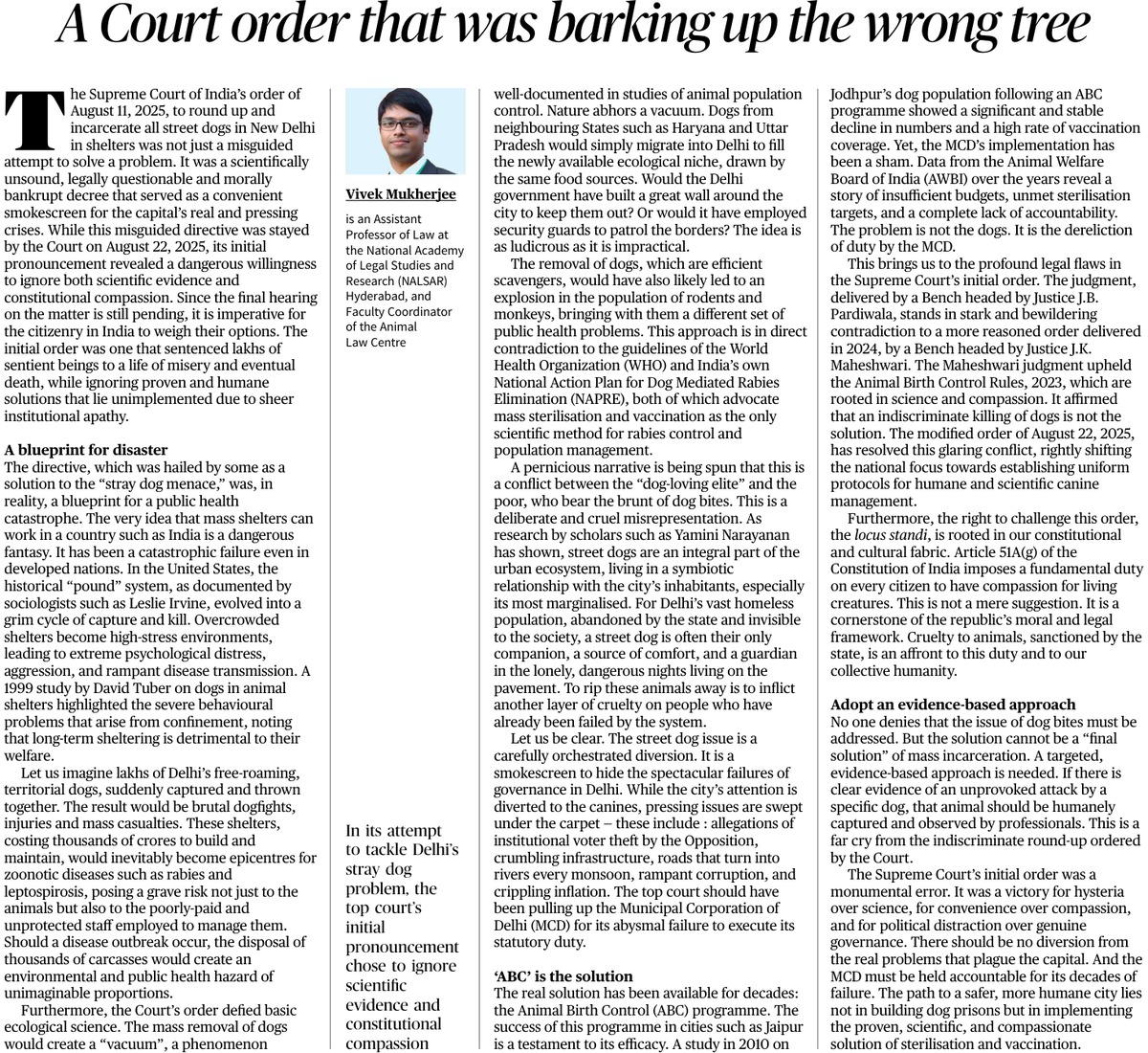 Vivek Mukherjee, Faculty Coordinator, <a href="/AnimalLawCentre/">ALC</a>, writes in 'The Hindu' on the Supreme Court's order on stray dogs.

"In its attempt to tackle Delhi's stray dog problem the top court's initial pronouncement chose to ignore scientific evidence and constitutional compassion."