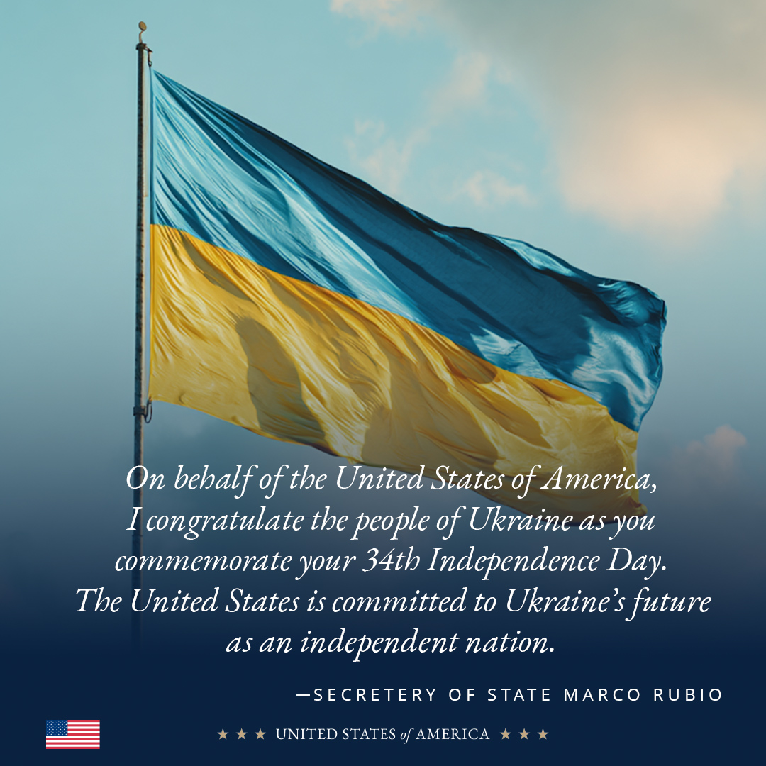 U.S. Embassy Kyiv (@usembassykyiv) on Twitter photo .<a href="/SecRubio/">Secretary Marco Rubio</a> on Ukraine's National Day: "On behalf of the United States of America, I congratulate the people of Ukraine as you commemorate your 34th Independence Day. The United States is committed to Ukraine’s future as an independent nation."
state.gov/releases/offic… .<a href="/SecRubio/">Secretary Marco Rubio</a> on Ukraine's National Day: "On behalf of the United States of America, I congratulate the people of Ukraine as you commemorate your 34th Independence Day. The United States is committed to Ukraine’s future as an independent nation."
state.gov/releases/offic…