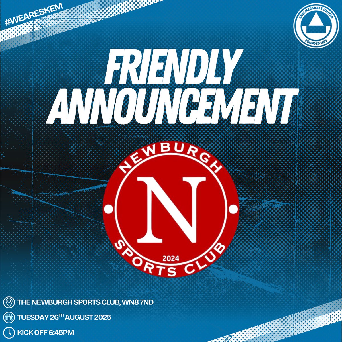 ANNOUNCEMENT 🔵

Friendly vs Newburgh Sports Club.
The Newburgh Sports Club, WN8 7ND
Tuesday 26th August 2025.
Kick Off 6:45pm.

#weareskem #skem #united #blue #blueboys #supportyourlocal #showyoursupport #friendly #newera #notjustagame #matchday #match #day #football