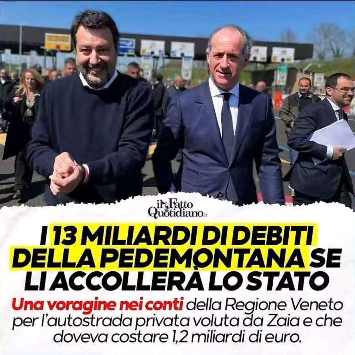 13 miliardi di debiti?

Li pagheremo noi.

La Pedemontana Veneta, l’autostrada privata voluta da Zaia, doveva costare 1,2 miliardi.
Ora ha generato un buco da 13 miliardi di euro 💸
E a quanto pare… se li accollerà lo Stato.
Tradotto: li paghiamo noi contribuenti.

Una voragine