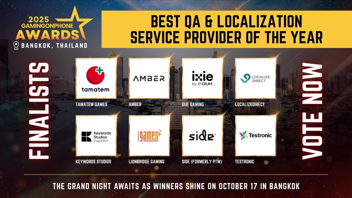 GamingonPhone (@gamingonphone) on Twitter photo Presenting the finalists for the GamingonPhone Awards 2025 (27/30) π
π Best QA & Localization Service Provider Of The Year
ποΈ <a href="/tamatemgames/">Tamatem Games - Ψ£ΩΨΉΨ§Ψ¨ Ψ·Ω
Ψ§Ψ·Ω
</a>
ποΈ Amber
ποΈ <a href="/ixiegaming/">iXie - a Gaming Division of Indium</a>
ποΈ <a href="/LocDirect/">LocalizeDirect: Game Translation & LQA</a>
ποΈ <a href="/KeywordsStudios/">Keywords Studios</a>
ποΈ <a href="/LionbridgeGames/">Lionbridge Games</a>
ποΈ <a href="/SideGlobal/">Side</a> (formerly PTW)
ποΈ <a href="/testroniclabs/">Testronic</a> Presenting the finalists for the GamingonPhone Awards 2025 (27/30) π
π Best QA & Localization Service Provider Of The Year
ποΈ <a href="/tamatemgames/">Tamatem Games - Ψ£ΩΨΉΨ§Ψ¨ Ψ·Ω
Ψ§Ψ·Ω
</a>
ποΈ Amber
ποΈ <a href="/ixiegaming/">iXie - a Gaming Division of Indium</a>
ποΈ <a href="/LocDirect/">LocalizeDirect: Game Translation & LQA</a>
ποΈ <a href="/KeywordsStudios/">Keywords Studios</a>
ποΈ <a href="/LionbridgeGames/">Lionbridge Games</a>
ποΈ <a href="/SideGlobal/">Side</a> (formerly PTW)
ποΈ <a href="/testroniclabs/">Testronic</a>