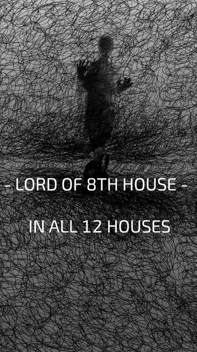 8TH LORD IN ALL 12 HOUSES - KARMA, TRANSFORMATION, DESTINY

1/X🧵