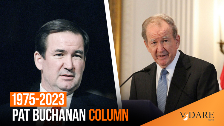 Patrick Cleburne (@pcleburnevdare) on Twitter photo Chilling to remember the years before social media broke the MSM monopoly and Pat Buchanan was virtually the only real conservative voice the public could easily access...until they repressed him.
READ "Then They Came For Pat Buchanan..."
<a href="/CCrowley100/">Chad Crowley</a>
vdare.com/posts/then-the… Chilling to remember the years before social media broke the MSM monopoly and Pat Buchanan was virtually the only real conservative voice the public could easily access...until they repressed him.
READ "Then They Came For Pat Buchanan..."
<a href="/CCrowley100/">Chad Crowley</a>
vdare.com/posts/then-the…