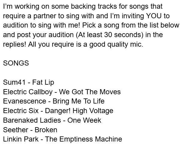 CALLING ALL FURRY SINGERS!

Interested in doing a collab song with me? Well here's the opportunity! I've got a list of songs I want to do but they require a singing partner. See the attached image for info!