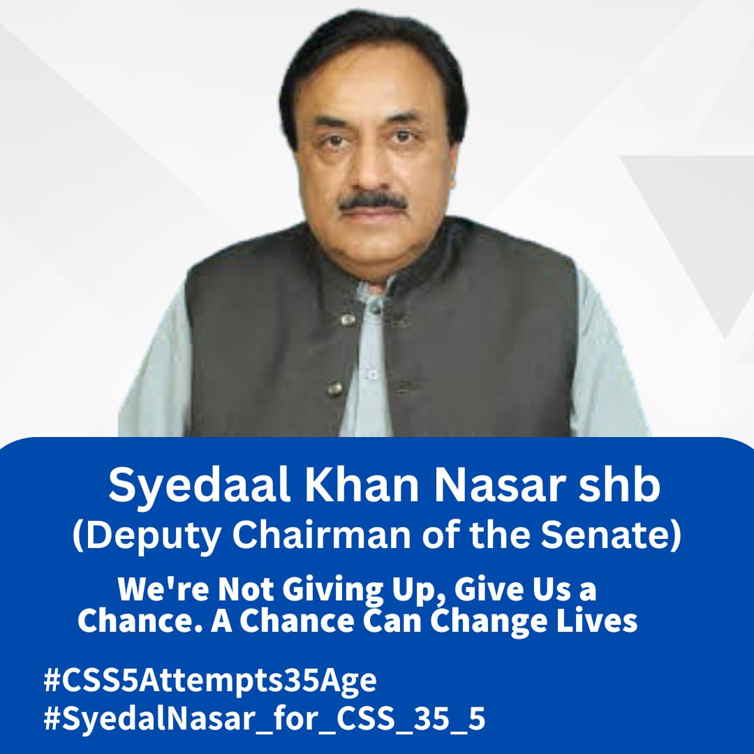 #CSS5Attempts35Age 
#SyedalNasar_for_CSS_35_5 
<a href="/CMShehbaz/">Shehbaz Sharif</a> 
<a href="/Syedal_Nasir/">Syedaal Khan Nasar Deputy Chairman Senate</a>