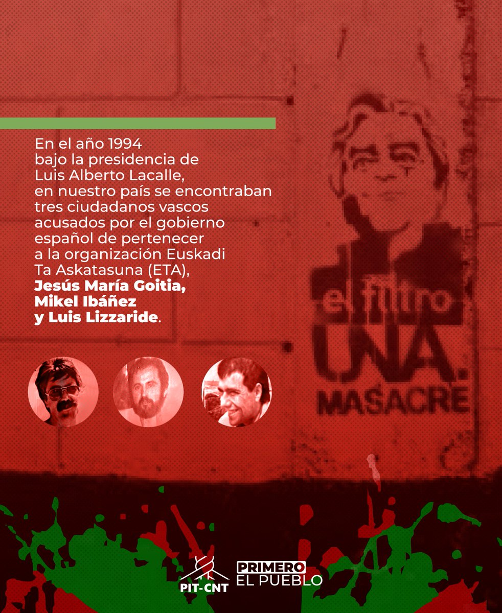 En el año 1994 bajo la presidencia de Luis Alberto Lacalle, en nuestro país se encontraban tres ciudadanos vascos acusados por el gobierno español de pertenecer a la organización Euskadi Ta Askatasuna (ETA), Jesús María Goitia, Mikel Ibáñez y Luis Lizzaride.