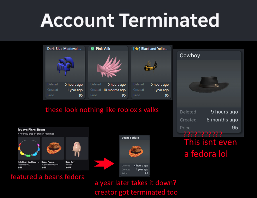 EmpyrorART's tweet image. Multiple people are being terminated and YOU are possibly going to be next (If you're a UGC creator)
Roblox's moderation AI is currently mass deleting anything remotely resembling a valk or a fedora
Deletions include items they literally featured in the past
Roblox. I…