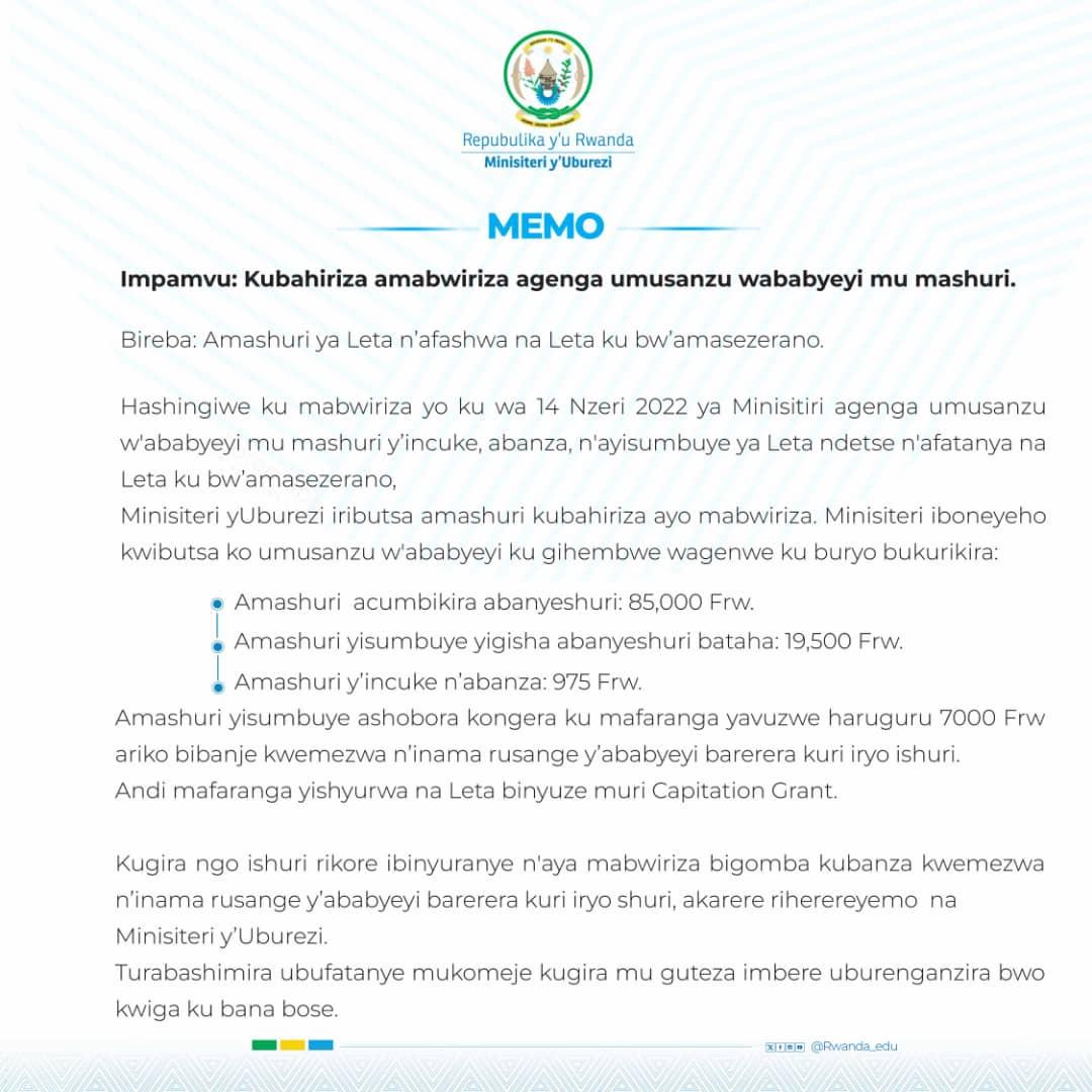 Ubukebebe mu mashuri ❌️

Amafaranga y'ishuri mu bigo bya Leta n'ibifashwa na Leta ku w'amasezerano ni 85,000 ku mashuri acumbikira abanyeshuri

Ku mashuri yisumbuye yigisha abataha ni frw 19,500.

Ku mashuri y'inshuke n'abanza ni FRW 975. 

Amashuri yisumbuye ashobora kongeraho