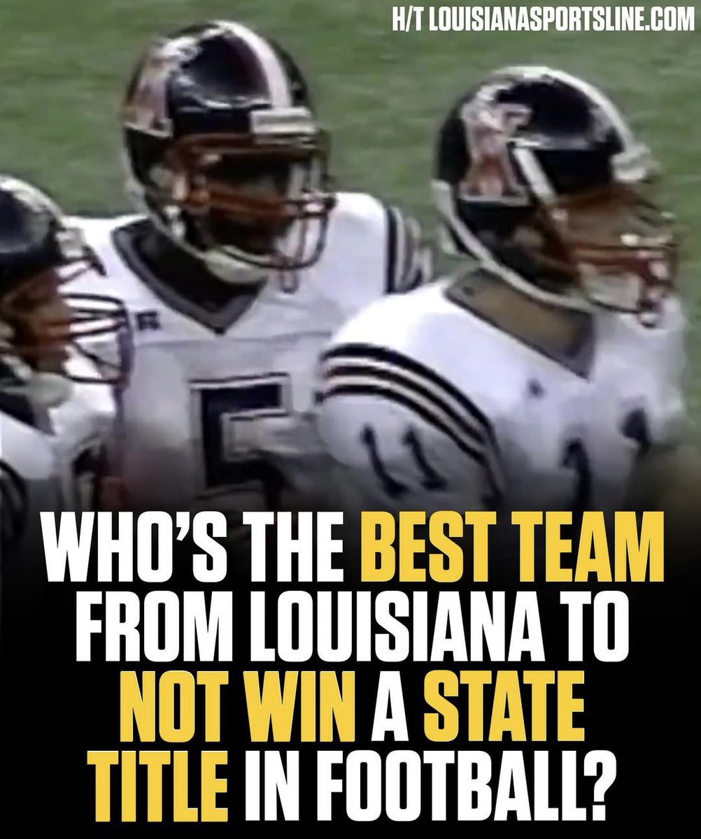 Who’s the best team from Louisiana to not win a state title in football? 

(h/t LouisianaSportsline)