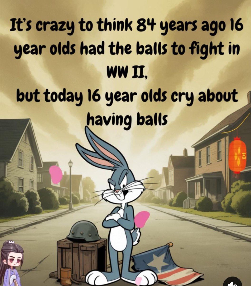 This is sadly true… It’s crazy to think 84 years ago 16 year olds had balls to fight in WW II, but today 16 year olds cry about having balls.🤔