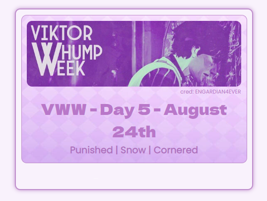 viktorwhumpweek's tweet photo. An interesting entree of options for today's prompts! Mention us, and tag your works for #Viktorwhumpweek2025 | #VWW2025 DAY 5 - Punished | Snow | Cornered https://t.co/7p8dvqwU4k