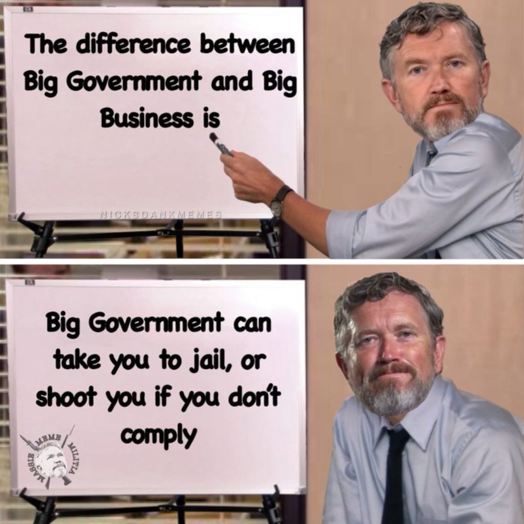 Why big government is more dangerous than big business: because refusal can land you in prison.