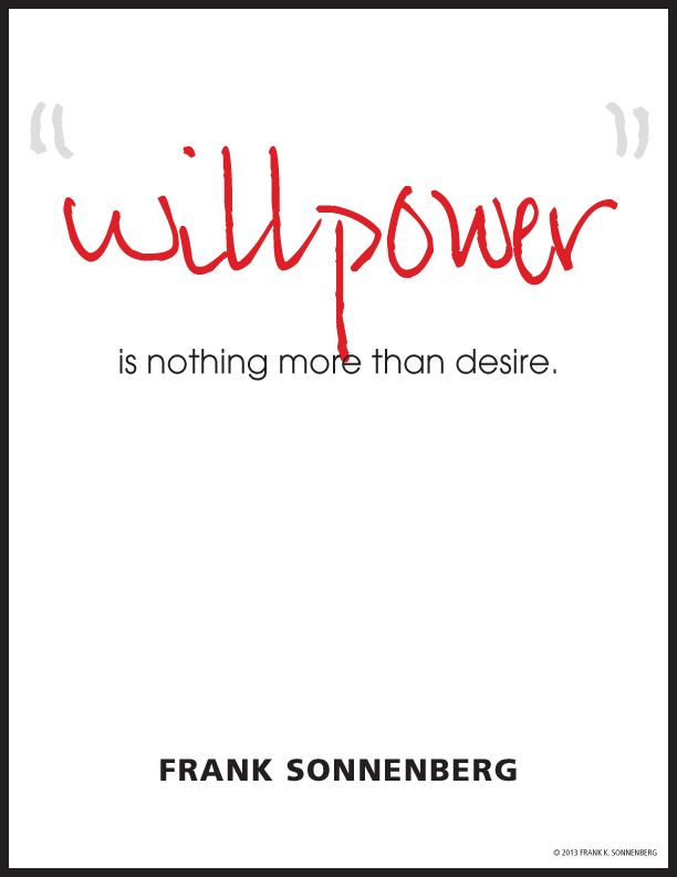FSonnenberg's tweet image. “Willpower is nothing more than desire.” ~ Frank Sonnenberg ➤ bit.ly/2b1KD3u @FSonnenberg #Determination #WillPower