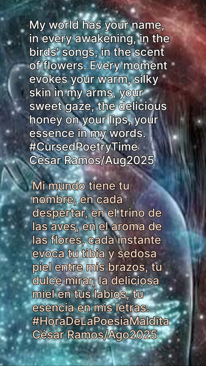 webmasterazul's tweet photo. Mi mundo tiene tu nombre, en cada despertar, en el trino de las aves, en el aroma de las flores, cada instante evoca tu tibia y sedosa piel entre mis brazos, tu dulce mirar, la deliciosa miel en tus labios, tu esencia en mis letras.
#HoraDeLaPoesiaMaldita
César Ramos/Ago2025 https://t.co/fX15CnWqPf