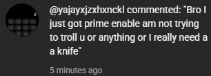 bro just prime enable am not trying to troll u or anything or i really need a knife