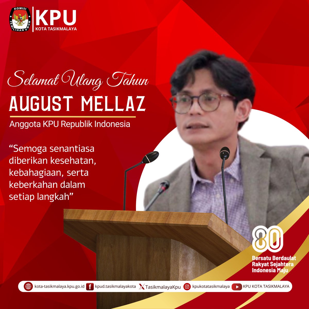 #Temanpemilih
Segenap Jajaran KPU Kota Tasikmalaya mengucapkan Selamat Ulang Tahun kepada Bpk. August Mellaz. Senin, 25 Agustus 2025

"Semoga senantiasa diberikan kesehatan, kebahagiaan, serta keberkahan dalam setiap langkah."
.
.
#kpumelayani