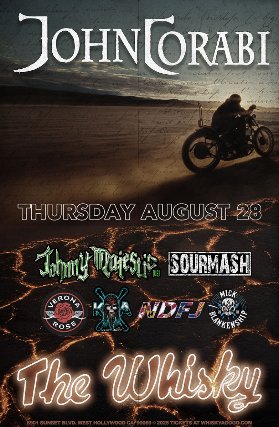 Hollywood, CA. I will be doing an acoustic show this Thursday, August 28th at The World Famous Whisky A Go-Go. This is an all ages show. Bring the kids!  <a href="/TheWhiskyAGoGo/">Whisky A Go-Go</a> 

ticketweb.com/event/john-cor…