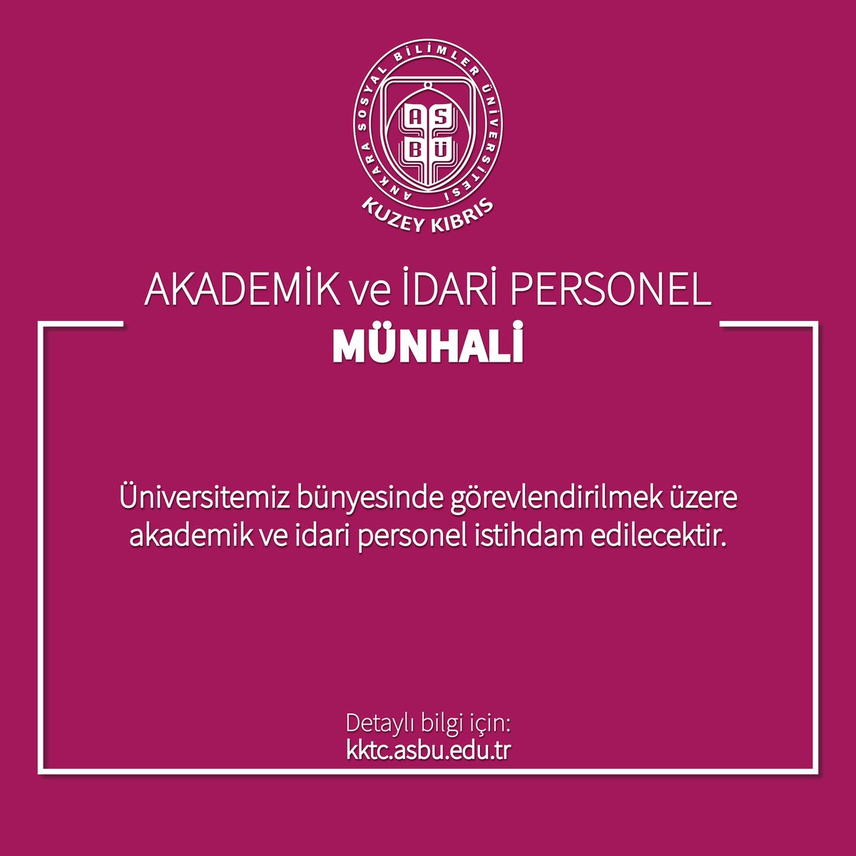 AKADEMİK VE İDARİ PERSONEL MÜNHALİ
Ankara Sosyal Bilimler Üniversitesi Kuzey Kıbrıs yerleşkesinde görevlendirilmek üzere akademik ve idari personel istihdam edilecektir.

Personel Münhal Linki:
kktc.asbu.edu.tr/tr/duyuru/pers…