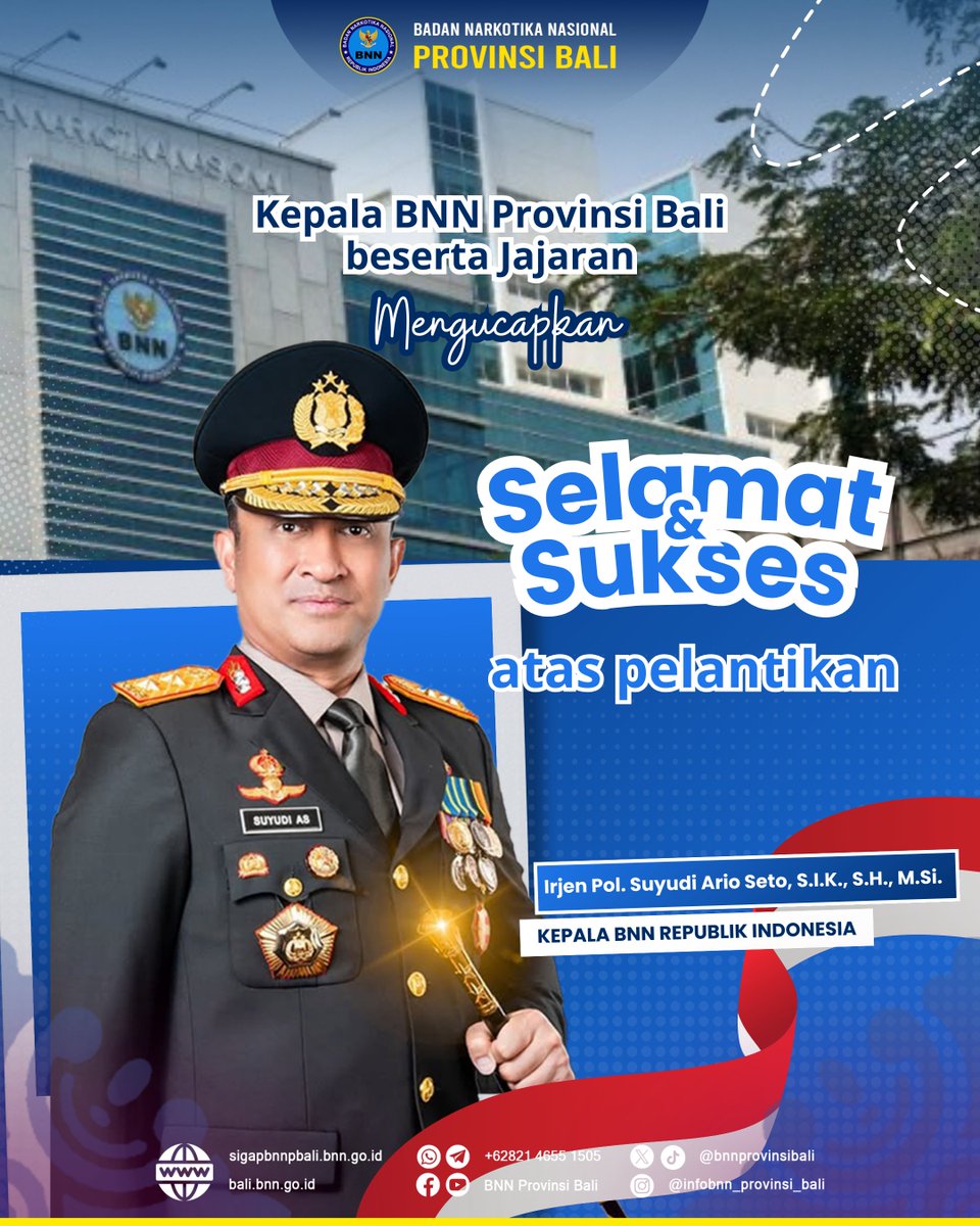Kepala BNN Provinsi Bali beserta jajaran mengucapkan selamat dan sukses atas pelantikan Irjen Pol. Suyudi Ario Seto, S.H., S.I.K., M.Si. sebagai Kepala Badan Narkotika Nasional Republik Indonesia.