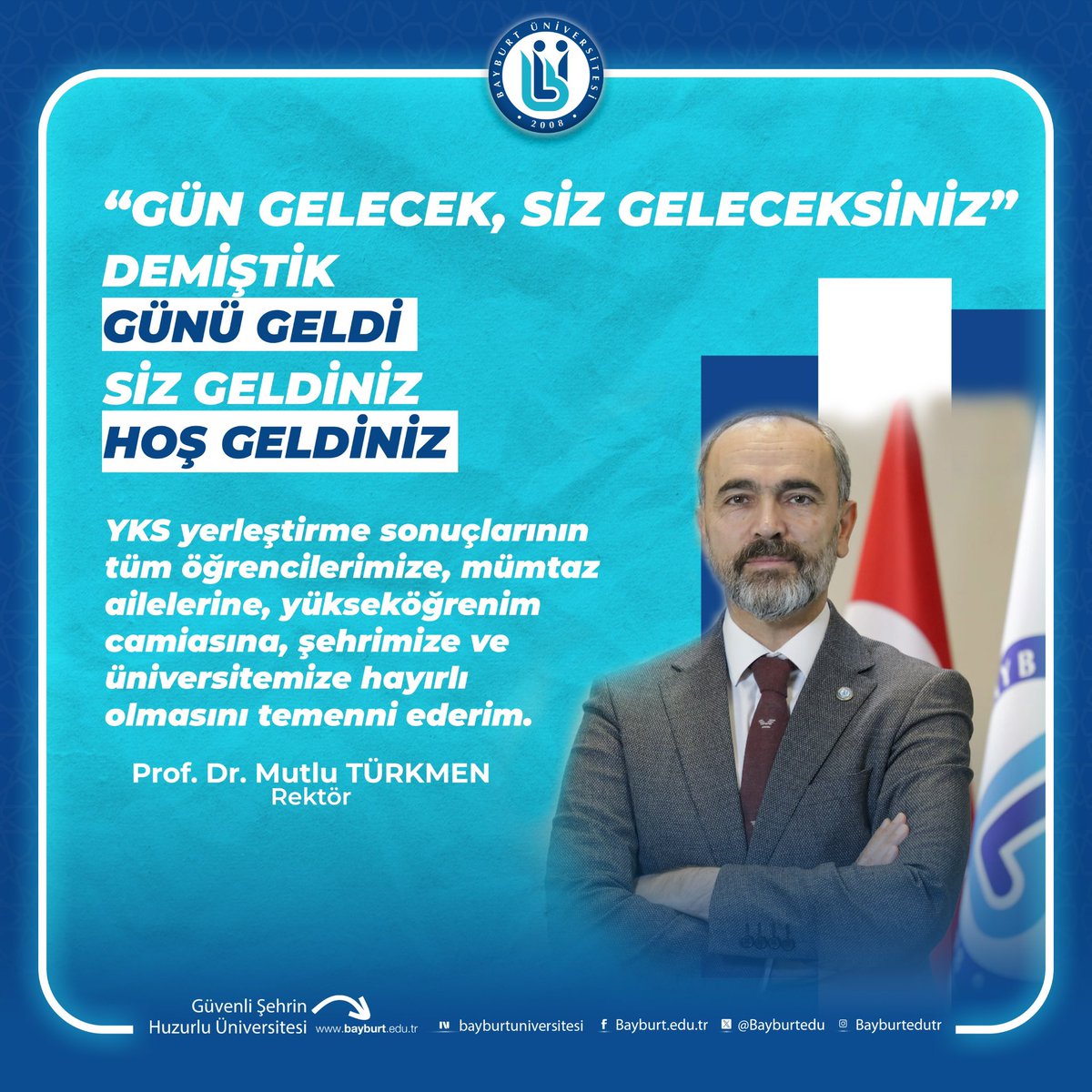 “Gün gelecek, siz geleceksiniz” demiştik. Günü geldi. Siz geldiniz. Hoş geldiniz. 

YKS yerleştirme sonuçlarının tüm öğrencilerimize, mümtaz ailelerine, yükseköğrenim camiasına, şehrimize ve üniversitemize hayırlı olmasını temenni ederim.