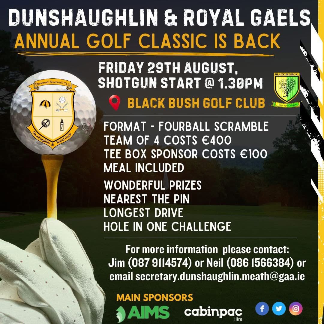 Dunshaughlin & Royal Gaels (@dunshaughlingaa) on Twitter photo With only 1 week to go .......
The Dunshaughlin & Royal Gaels Annual Golf Classic takes place Friday 29th August 2025 in Blackbush Golf Club, Co. Meath.
To get involved contact Jim Smith 087 9114574 or Neil O’Dwyer 086 1566384. With only 1 week to go .......
The Dunshaughlin & Royal Gaels Annual Golf Classic takes place Friday 29th August 2025 in Blackbush Golf Club, Co. Meath.
To get involved contact Jim Smith 087 9114574 or Neil O’Dwyer 086 1566384.