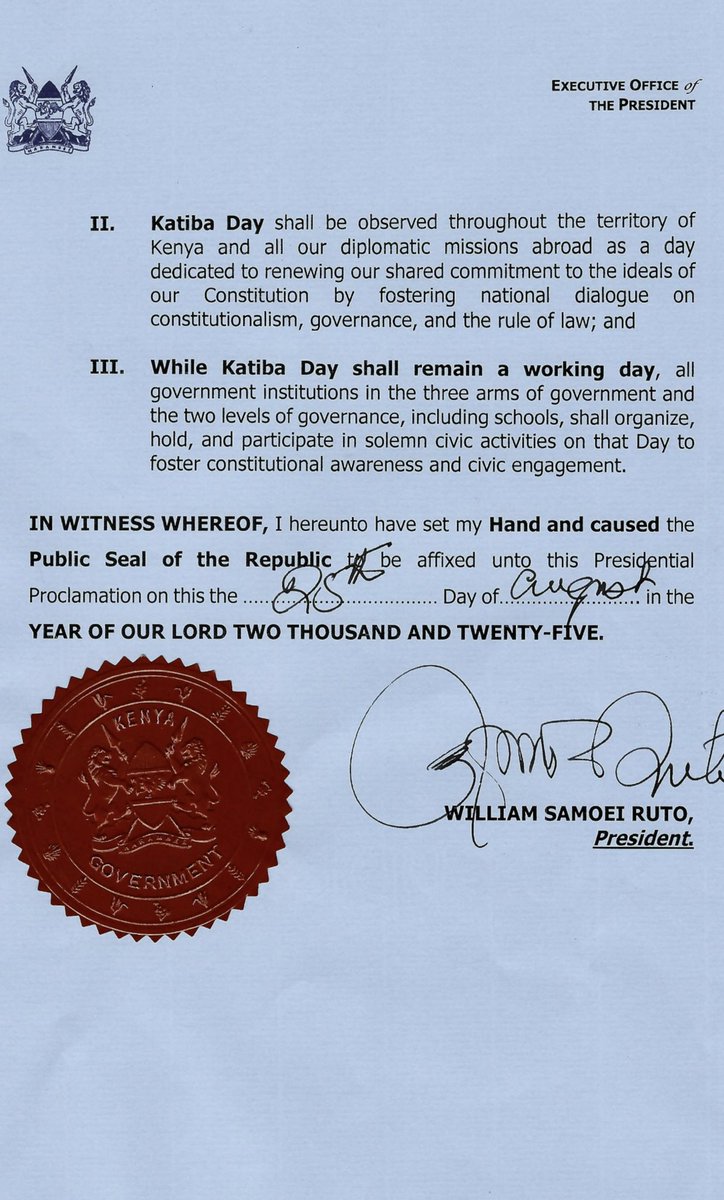 President William Ruto has issued a proclamation designating the 27th of August, 2025 and every 27th of August thereafter as Katiba Day.

Katiba Day will be marked as a working day dedicated to fostering national dialogue on constitutionalism and in civic engagements.
